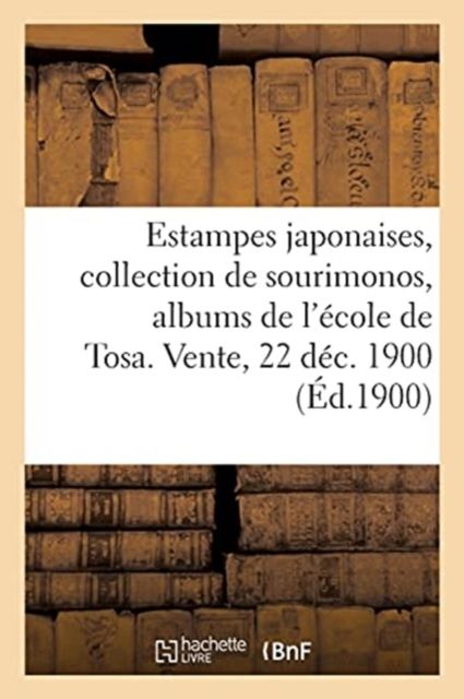 Produktbild: Estampes Japonaises, Excellente Collection de Sourimonos, Albums de l'&Eacute;cole de Tosa