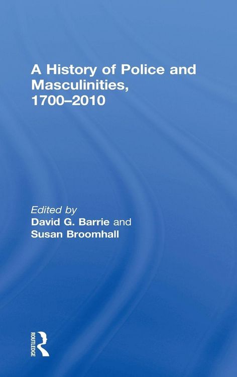 Produktbild: A History of Police and Masculinities, 1700-2010