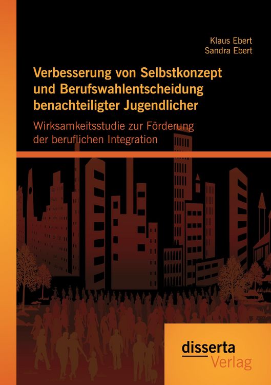 Produktbild: Verbesserung von Selbstkonzept und Berufswahlentscheidung benachteiligter Jugendlicher: Wirksamkeitsstudie zur F&ouml;rderung der beruflichen Integration
