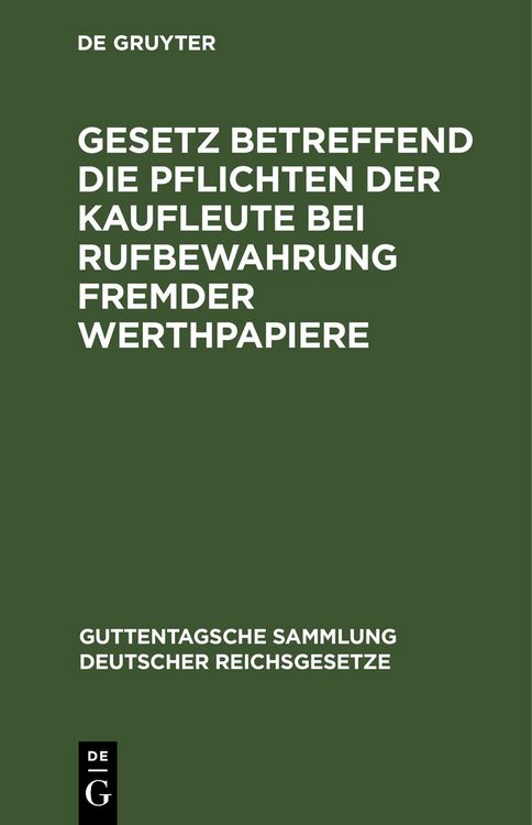 Produktbild: Gesetz betreffend die Pflichten der Kaufleute bei Rufbewahrung fremder Werthpapiere