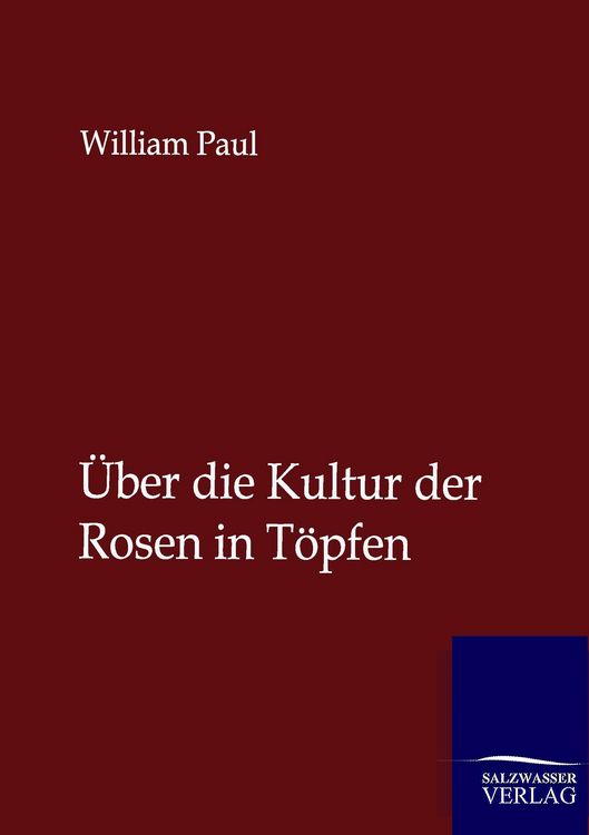 Produktbild: &Uuml;ber die Kultur der Rosen in T&ouml;pfen