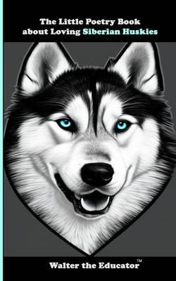 Produktbild: The Little Poetry Book about Loving Siberian Huskies