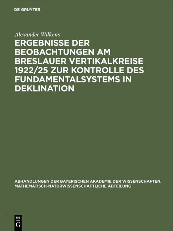 Produktbild: Ergebnisse der Beobachtungen am Breslauer Vertikalkreise 1922/25 zur Kontrolle des Fundamentalsystems in Deklination