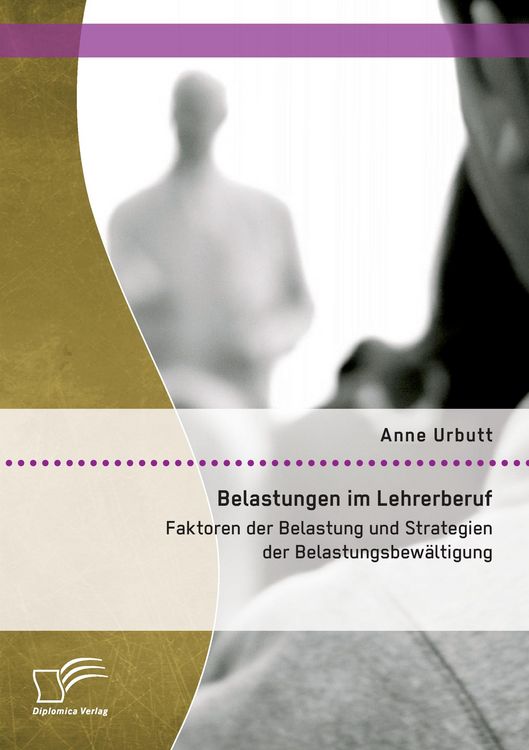 Produktbild: Belastungen im Lehrerberuf: Faktoren der Belastung und Strategien der Belastungsbew&auml;ltigung