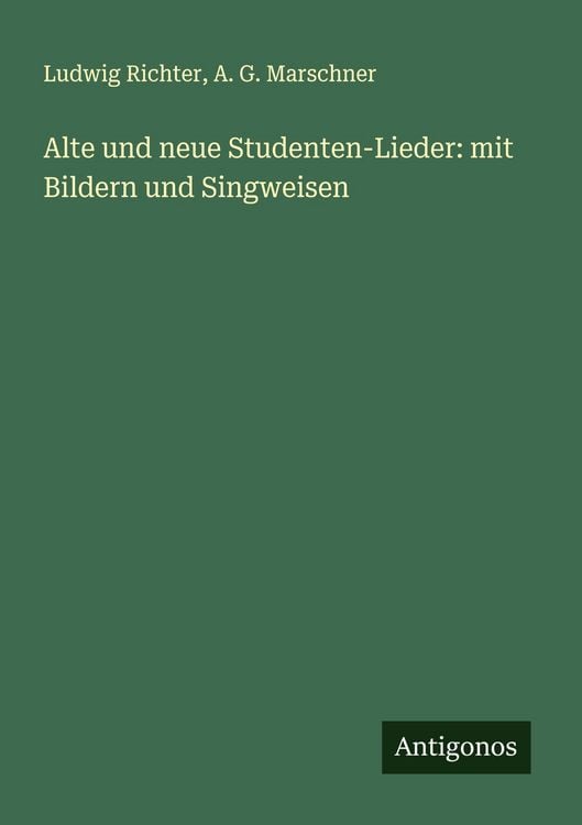 Produktbild: Alte und neue Studenten-Lieder: mit Bildern und Singweisen