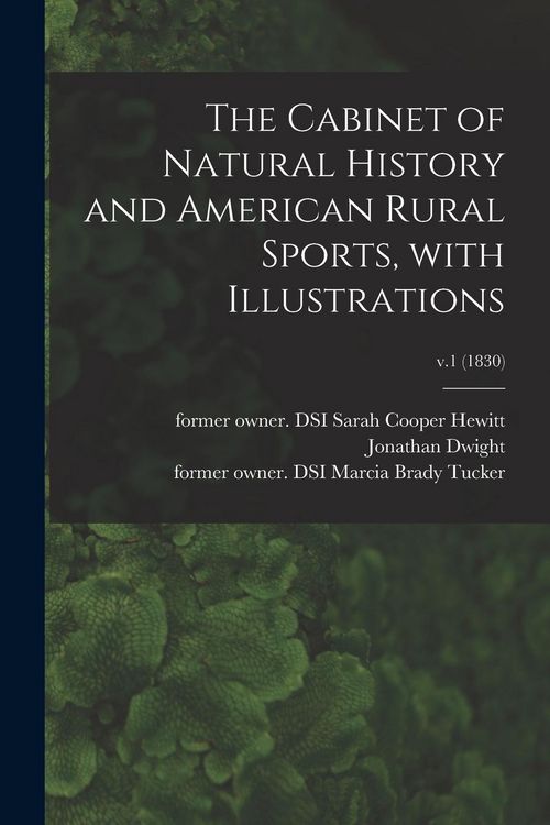 Produktbild: The Cabinet of Natural History and American Rural Sports, With Illustrations; v.1 (1830)