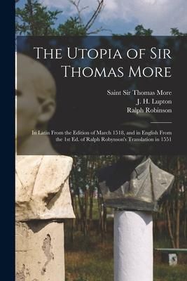 Produktbild: The Utopia of Sir Thomas More: in Latin From the Edition of March 1518, and in English From the 1st Ed. of Ralph Robynson's Translation in 1551