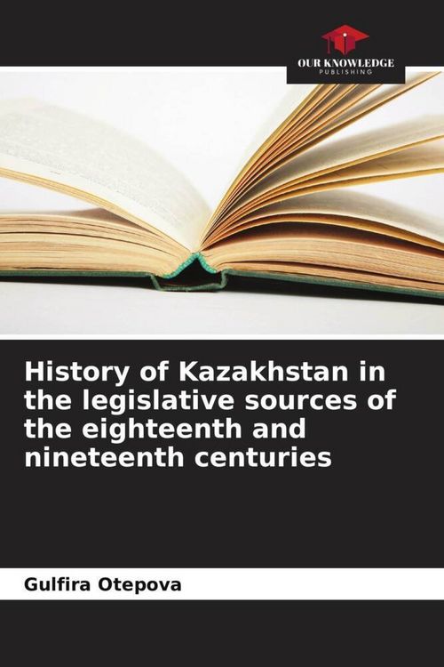Produktbild: History of Kazakhstan in the legislative sources of the eighteenth and nineteenth centuries