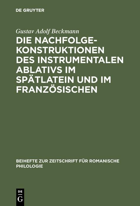 Produktbild: Die Nachfolgekonstruktionen des instrumentalen Ablativs im Sp&auml;tlatein und im Franz&ouml;sischen