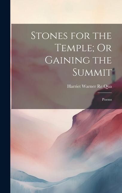 Produktbild: Stones for the Temple; Or Gaining the Summit