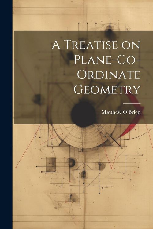 Produktbild: A Treatise on Plane-Co-ordinate Geometry