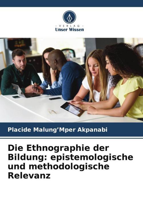 Produktbild: Die Ethnographie der Bildung: epistemologische und methodologische Relevanz