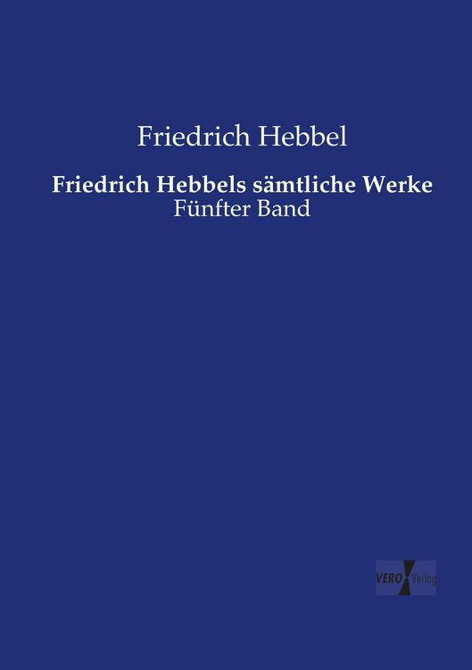 Produktbild: Friedrich Hebbels s&auml;mtliche Werke