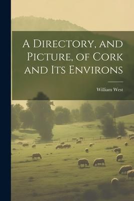 Produktbild: A Directory, and Picture, of Cork and Its Environs