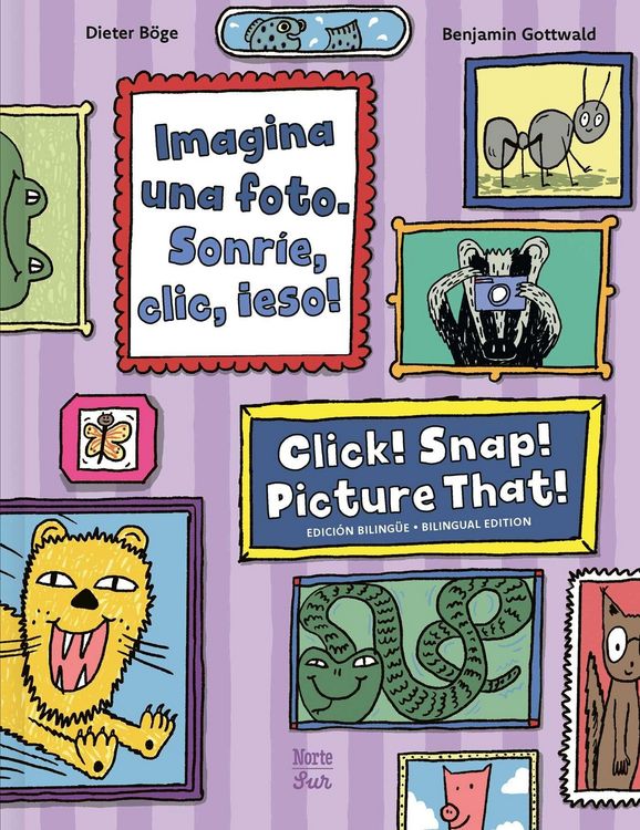 Produktbild: Imagina una foto. Sonrie, clic, &iexcl;eso! / Click! Snap! Picture That!&nbsp;(Bilingual Edition)