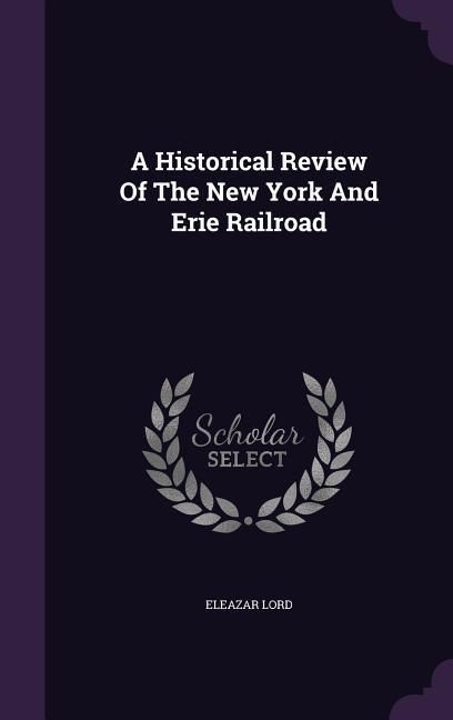 Produktbild: A Historical Review Of The New York And Erie Railroad