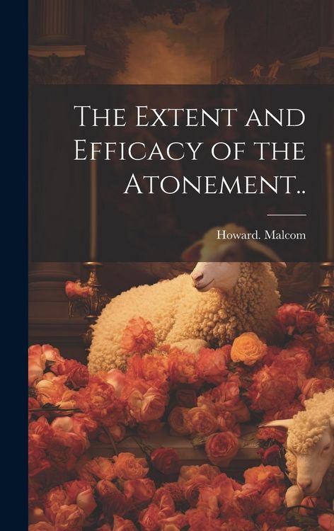 Produktbild: The Extent and Efficacy of the Atonement..