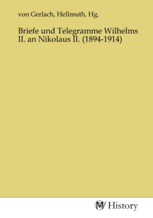 Produktbild: Briefe und Telegramme Wilhelms II. an Nikolaus II. (1894-1914)