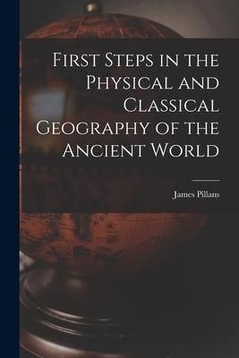 Produktbild: First Steps in the Physical and Classical Geography of the Ancient World [microform]