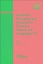 Produktbild: Innovative Processing and Synthesis of Ceramics, Glasses, and Composites VII