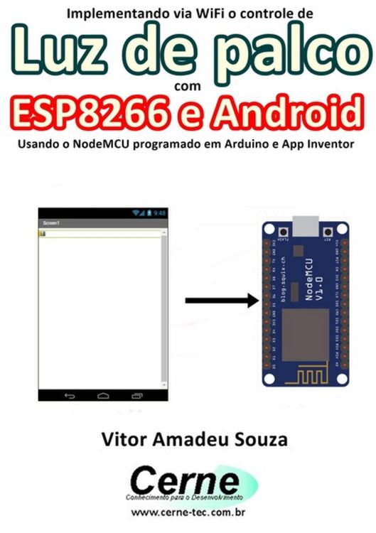 Produktbild: Implementando Via Wifi O Controle De Luz De Palco Com Esp8266 E Android Usando O Nodemcu Programado No Arduino E App Inventor