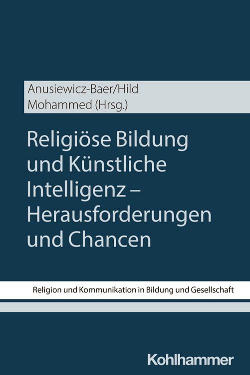 Produktbild: Religi&ouml;se Bildung und K&uuml;nstliche Intelligenz - Herausforderungen und Chancen