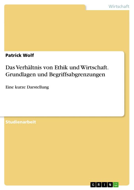 Produktbild: Das Verh&auml;ltnis von Ethik und Wirtschaft. Grundlagen und Begriffsabgrenzungen