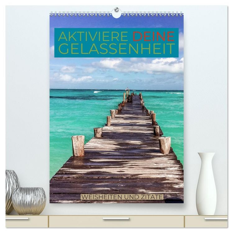 Produktbild: Aktiviere deine Gelassenheit Weisheiten und Zitate (hochwertiger Premium Wandkalender 2026 DIN A2 hoch), Kunstdruck in Hochglanz