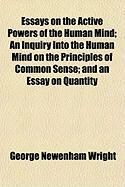Produktbild: Essays on the Active Powers of the Human Mind; An Inquiry Into the Human Mind on the Principles of Common Sense; And an Essay on Quantity