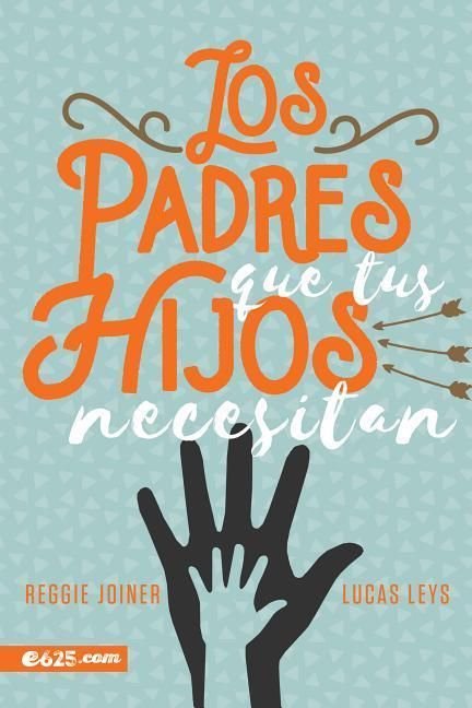 Produktbild: Los Padres Que Tus Hijos Necesitan