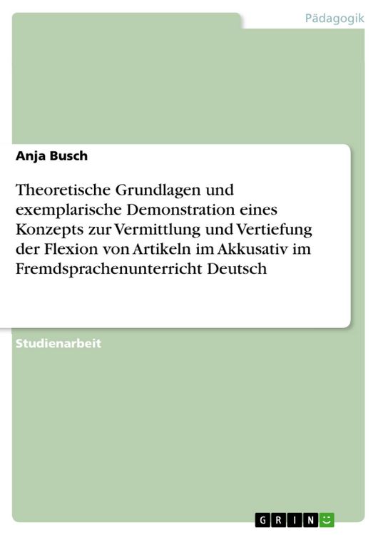 Produktbild: Theoretische Grundlagen und exemplarische Demonstration eines Konzepts zur Vermittlung und Vertiefung der Flexion von Artikeln im Akkusativ im Fremdsp