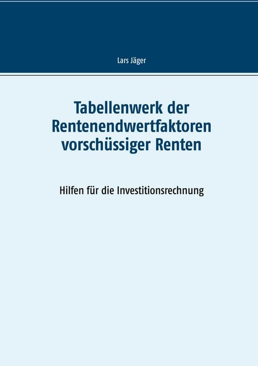 Produktbild: Tabellenwerk der Rentenendwertfaktoren vorsch&uuml;ssiger Renten