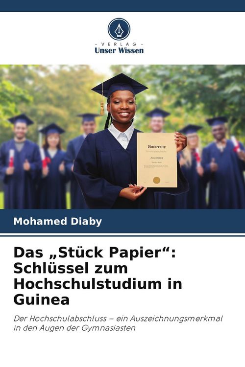 Produktbild: Das "St&uuml;ck Papier": Schl&uuml;ssel zum Hochschulstudium in Guinea