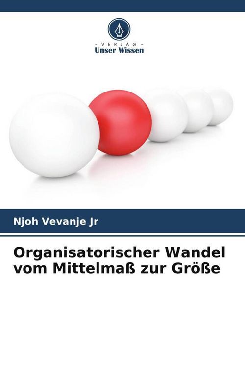Produktbild: Organisatorischer Wandel vom Mittelma&szlig; zur Gr&ouml;&szlig;e