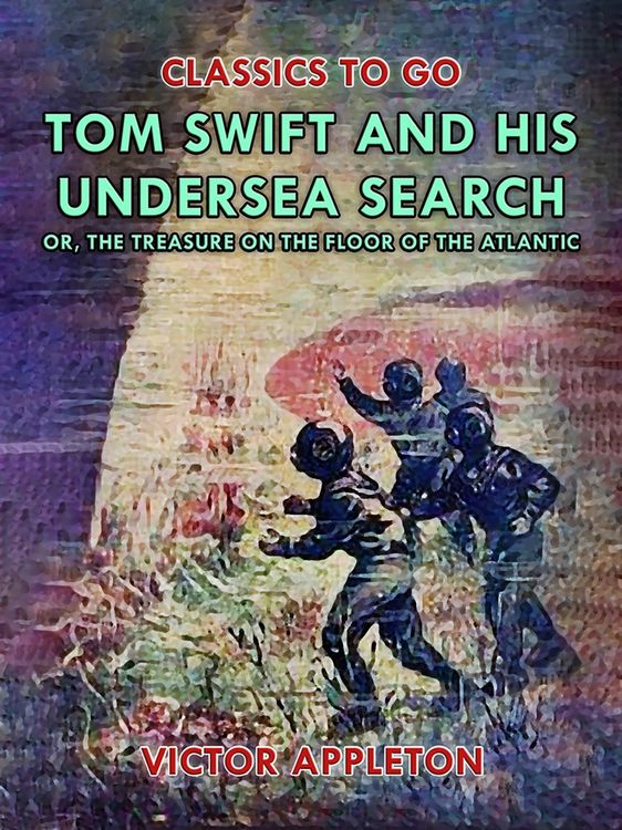 Produktbild: Tom Swift and His Undersea Search, or, The Treasure on the Floor of the Atlantic