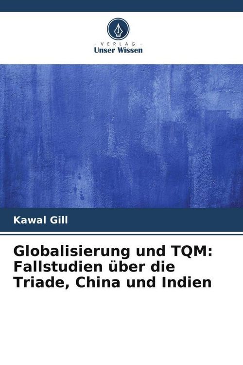 Produktbild: Globalisierung und TQM: Fallstudien &uuml;ber die Triade, China und Indien