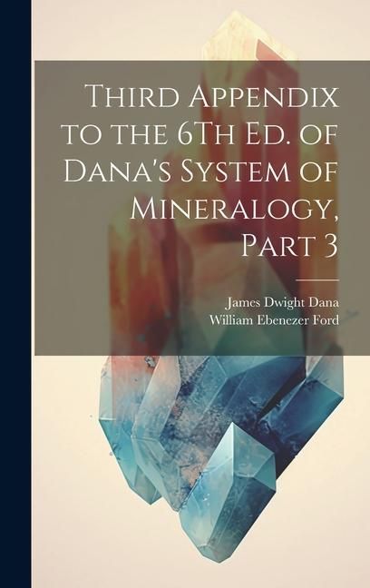 Produktbild: Third Appendix to the 6Th Ed. of Dana's System of Mineralogy, Part 3