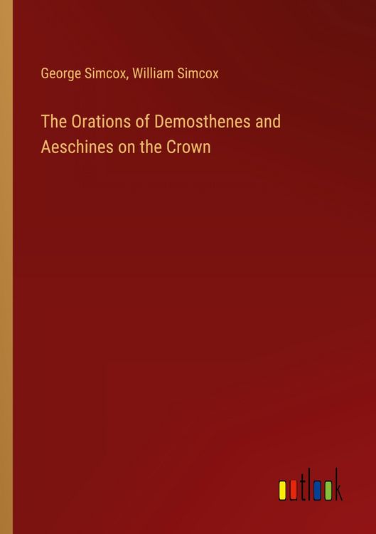 Produktbild: The Orations of Demosthenes and Aeschines on the Crown