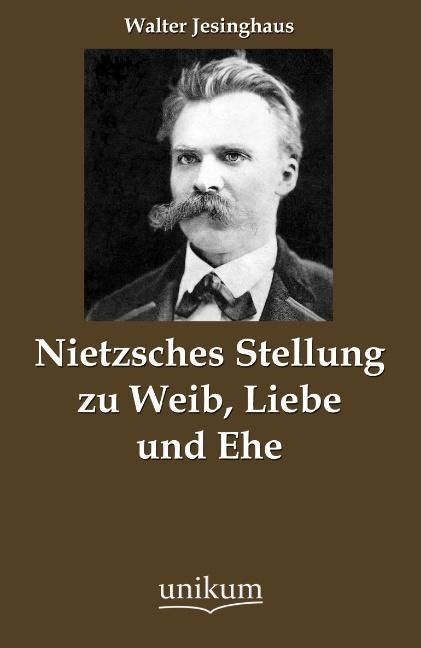 Produktbild: Jesinghaus, W: Nietzsches Stellung zu Weib, Liebe und Ehe