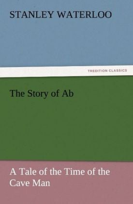 Produktbild: The Story of Ab A Tale of the Time of the Cave Man