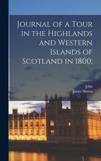 Produktbild: Journal of a Tour in the Highlands and Western Islands of Scotland in 1800;