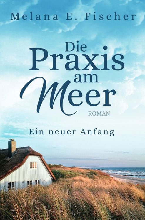 Bild vom Artikel Praxis–am–Meer–Reihe / Die Praxis am Meer - Ein neuer Anfang vom Autor Melana E. Fischer