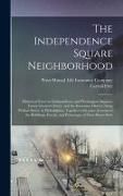 Produktbild: The Independence Square Neighborhood; Historical Notes on Independence and Washington Squares, Lower Chestnut Street, and the Insurance District Along