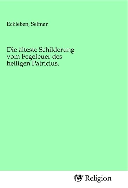 Produktbild: Die &auml;lteste Schilderung vom Fegefeuer des heiligen Patricius.
