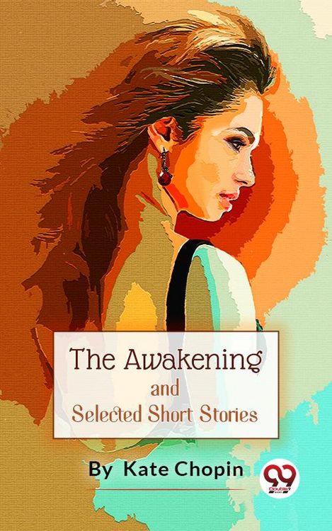 Produktbild: The Awakening, And Selected Short Stories