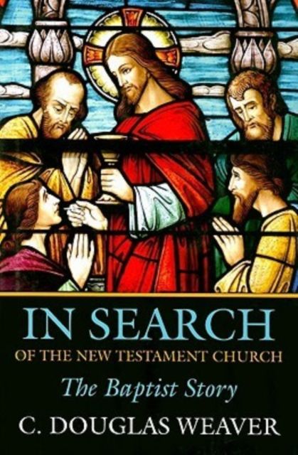Produktbild: In Search of the New Testament Church: The Baptist Story