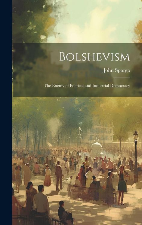 Produktbild: Bolshevism: The Enemy of Political and Industrial Democracy