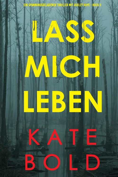 Produktbild: Lass mich leben (Ein spannungsgeladener Thriller mit Ashley Hope - Buch 3)