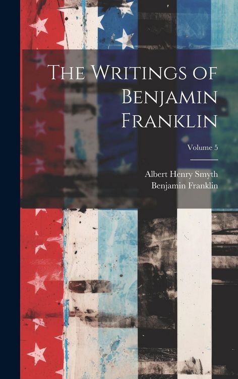 Produktbild: The Writings of Benjamin Franklin; Volume 5