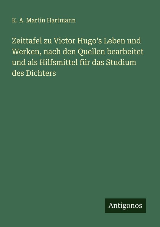 Produktbild: Zeittafel zu Victor Hugo's Leben und Werken, nach den Quellen bearbeitet und als Hilfsmittel f&uuml;r das Studium des Dichters